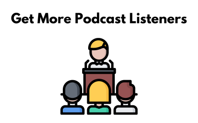 How to Get More Listeners for Your Podcast